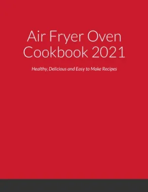 Air Fryer Oven Cookbook 2021