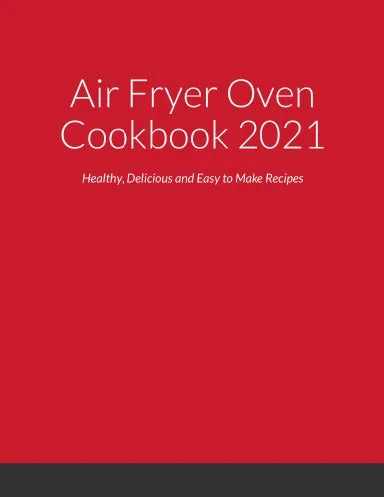 Air Fryer Oven Cookbook 2021