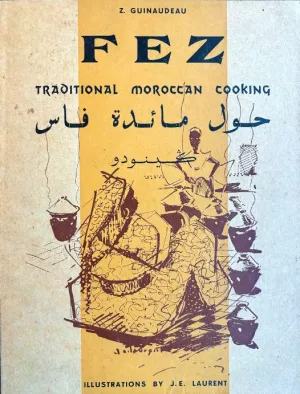 (Moroccan) Fez: Traditional Moroccan Cooking (Z. Guinaudeau)