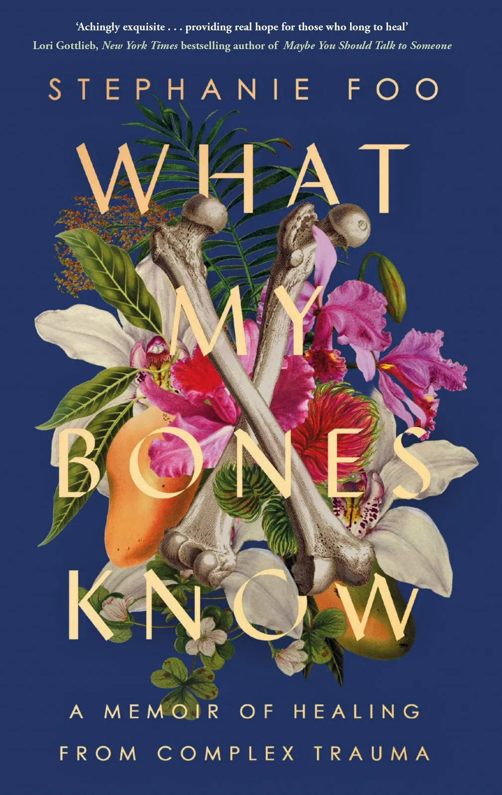 What My Bones Know: A Memoir of Healing from Complex Trauma - Original